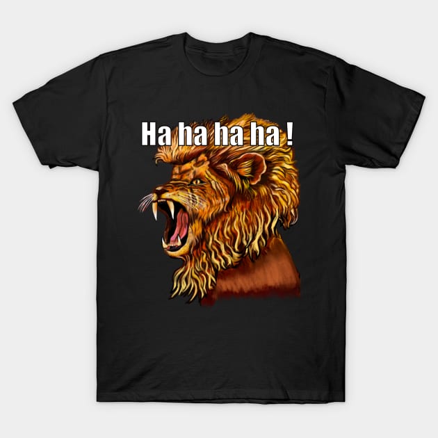 Funny Lion laughing out loud - cute funny roaring lion having a hearty laugh ha ha ha ha. The conquering lion T-Shirt by Artonmytee